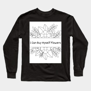 I Can Buy Myself Flowers Long Sleeve T-Shirt